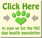 Sign up for the FREE Dog Health Newsletter
